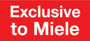 Exclusive to Miele